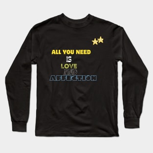 all you need is love and affection t shirt Long Sleeve T-Shirt